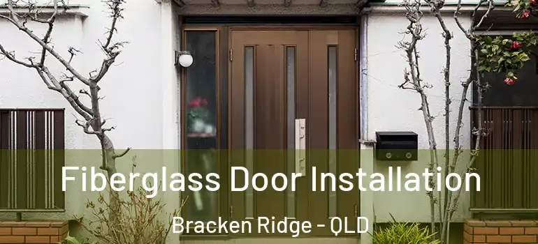  Fiberglass Door Installation Bracken Ridge - QLD