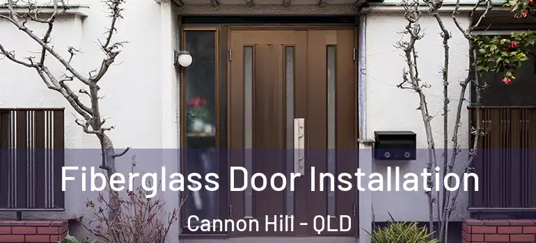  Fiberglass Door Installation Cannon Hill - QLD