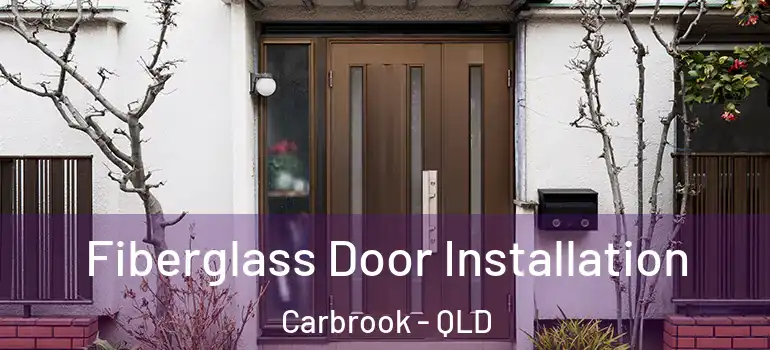  Fiberglass Door Installation Carbrook - QLD
