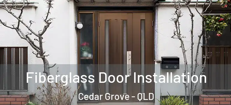  Fiberglass Door Installation Cedar Grove - QLD