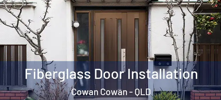  Fiberglass Door Installation Cowan Cowan - QLD
