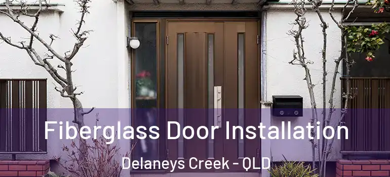  Fiberglass Door Installation Delaneys Creek - QLD