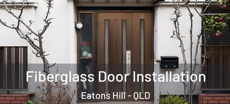  Fiberglass Door Installation Eatons Hill - QLD