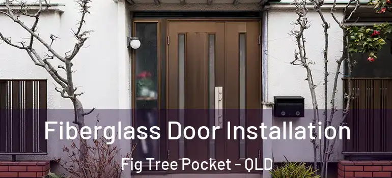  Fiberglass Door Installation Fig Tree Pocket - QLD