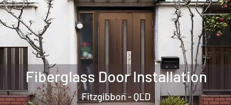  Fiberglass Door Installation Fitzgibbon - QLD
