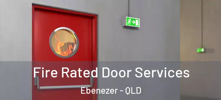  Fire Rated Door Services Ebenezer - QLD