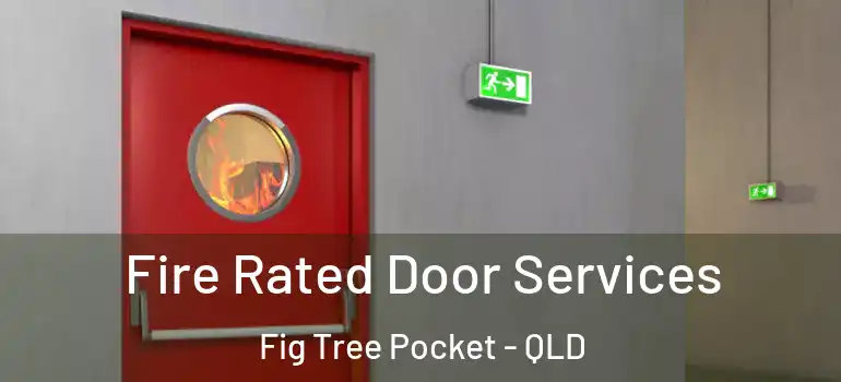  Fire Rated Door Services Fig Tree Pocket - QLD