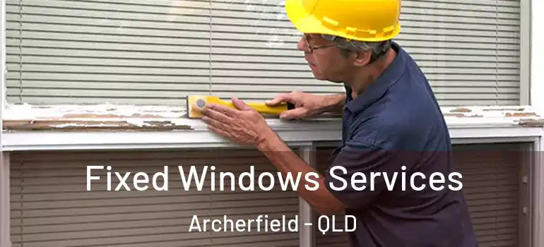  Fixed Windows Services Archerfield - QLD