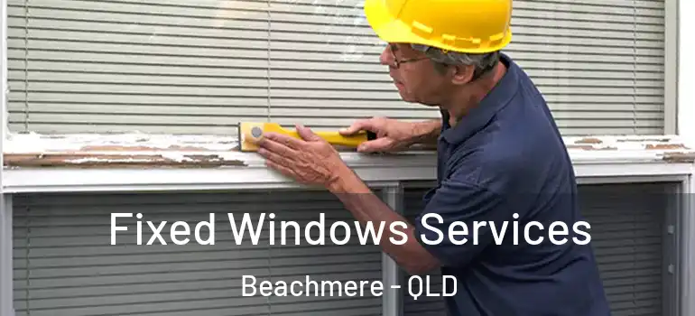  Fixed Windows Services Beachmere - QLD