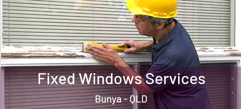  Fixed Windows Services Bunya - QLD
