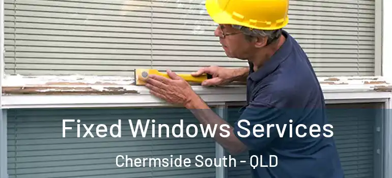  Fixed Windows Services Chermside South - QLD