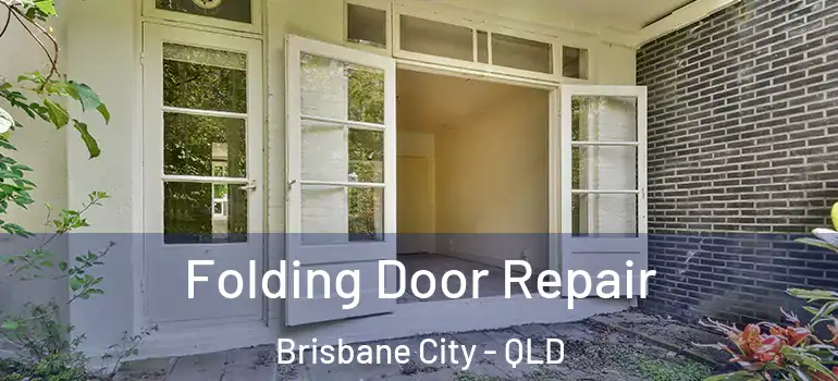  Folding Door Repair Brisbane City - QLD