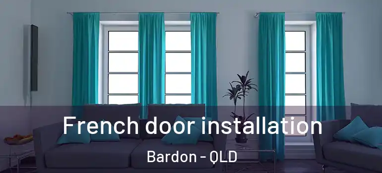  French door installation Bardon - QLD