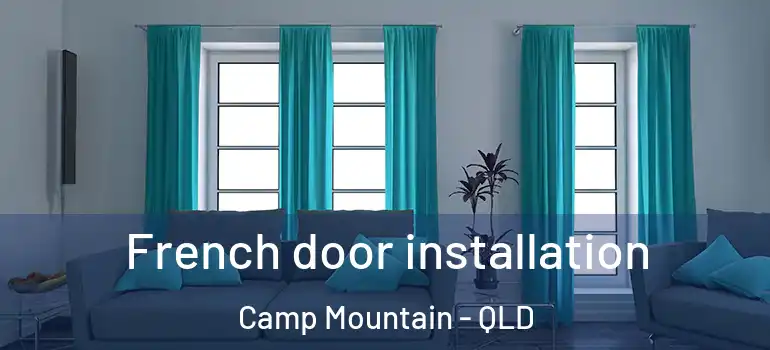  French door installation Camp Mountain - QLD