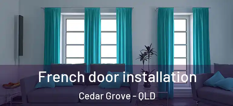  French door installation Cedar Grove - QLD