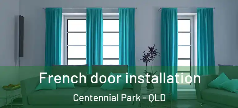  French door installation Centennial Park - QLD