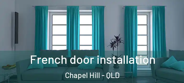 French door installation Chapel Hill - QLD