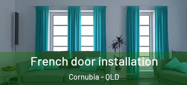  French door installation Cornubia - QLD