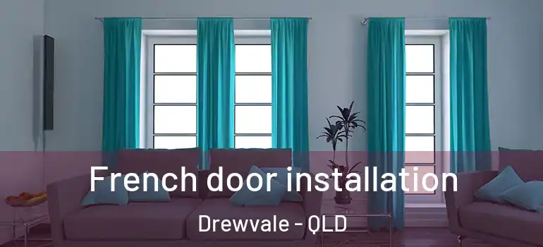  French door installation Drewvale - QLD