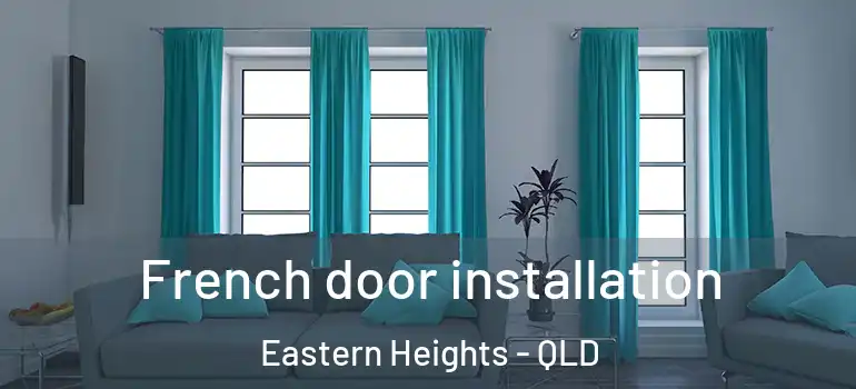  French door installation Eastern Heights - QLD