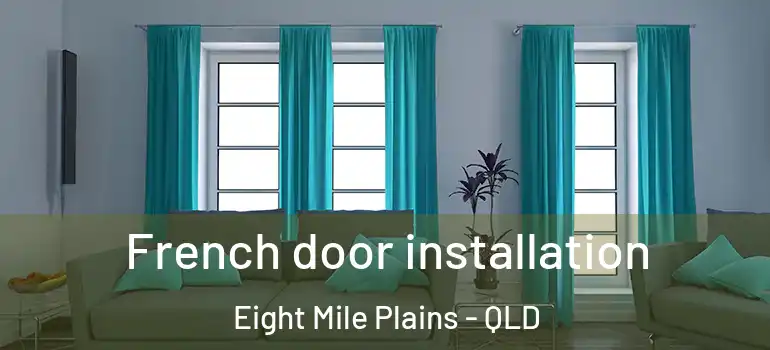  French door installation Eight Mile Plains - QLD
