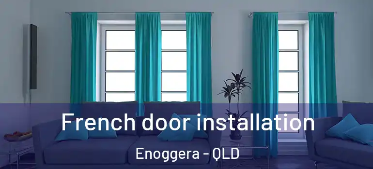  French door installation Enoggera - QLD