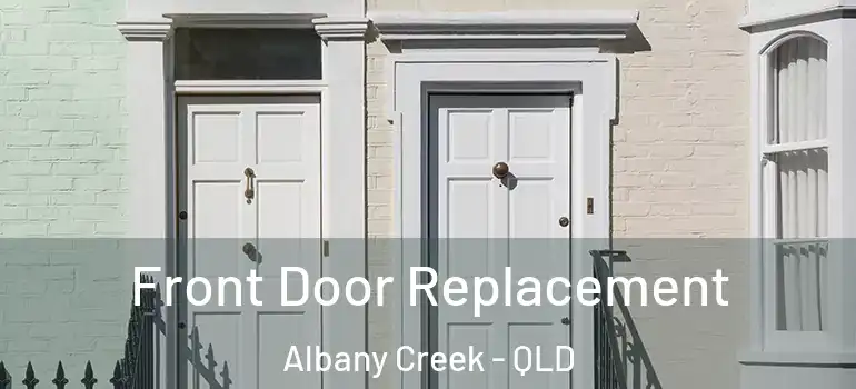  Front Door Replacement Albany Creek - QLD