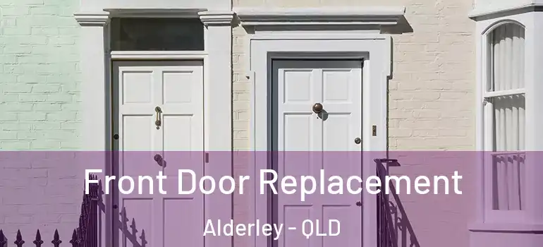  Front Door Replacement Alderley - QLD
