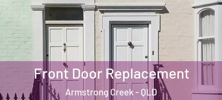  Front Door Replacement Armstrong Creek - QLD