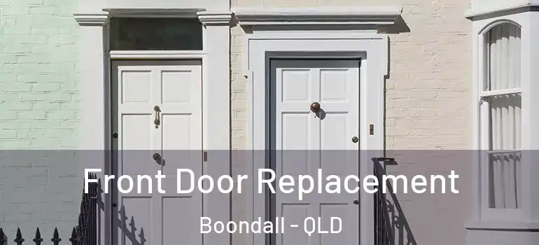  Front Door Replacement Boondall - QLD