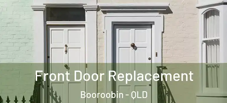  Front Door Replacement Booroobin - QLD