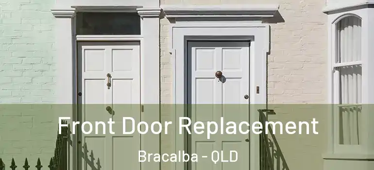  Front Door Replacement Bracalba - QLD
