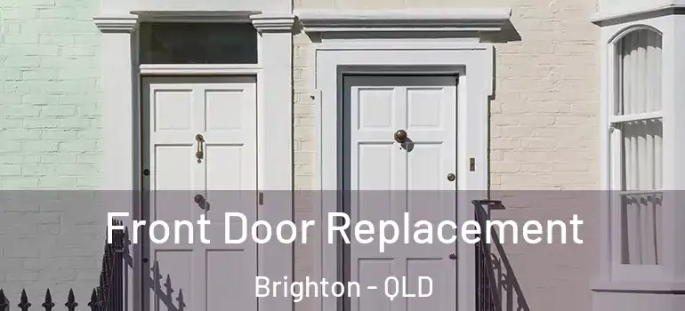  Front Door Replacement Brighton - QLD