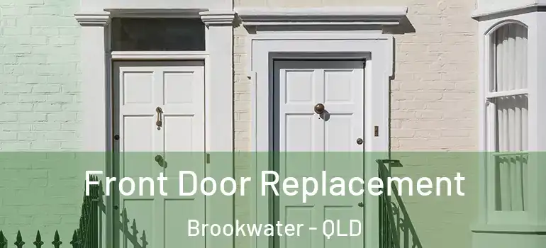  Front Door Replacement Brookwater - QLD