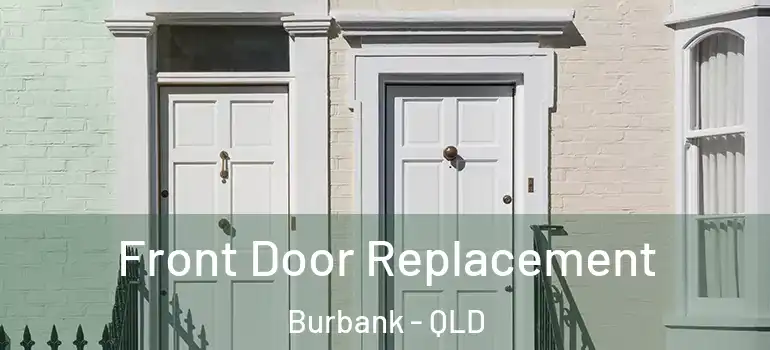  Front Door Replacement Burbank - QLD
