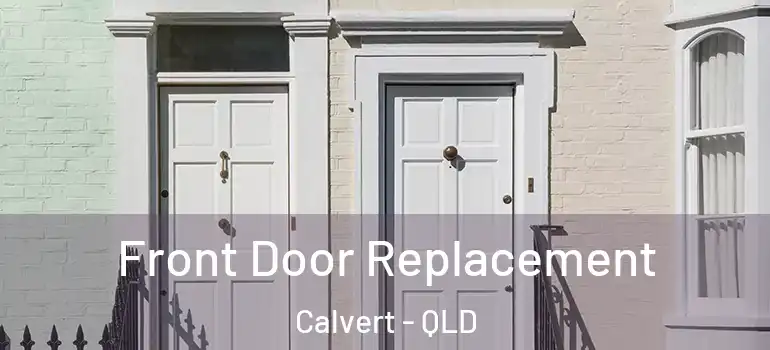  Front Door Replacement Calvert - QLD