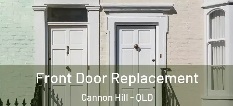  Front Door Replacement Cannon Hill - QLD
