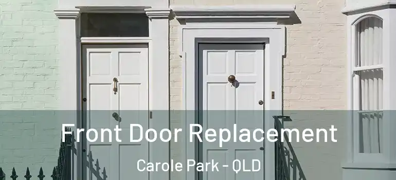  Front Door Replacement Carole Park - QLD