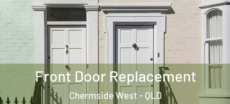  Front Door Replacement Chermside West - QLD