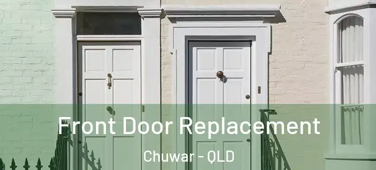  Front Door Replacement Chuwar - QLD