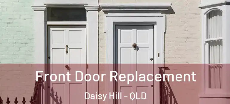  Front Door Replacement Daisy Hill - QLD