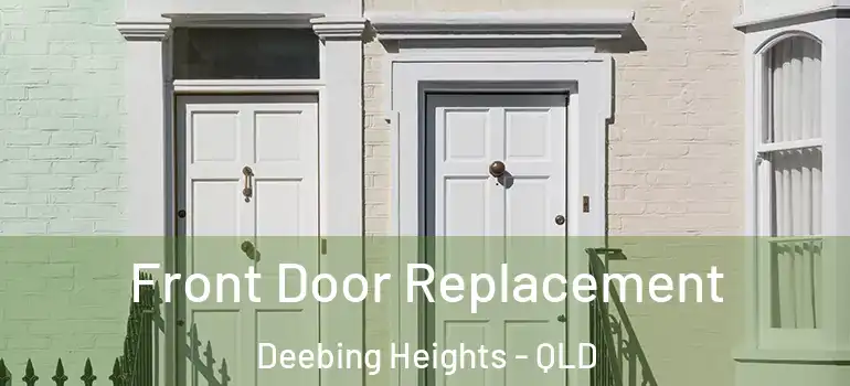  Front Door Replacement Deebing Heights - QLD