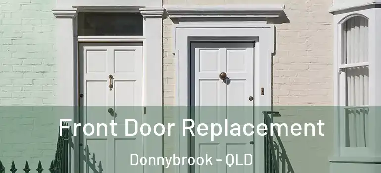  Front Door Replacement Donnybrook - QLD