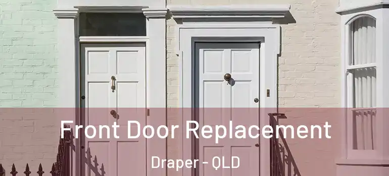  Front Door Replacement Draper - QLD