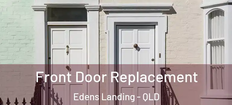  Front Door Replacement Edens Landing - QLD