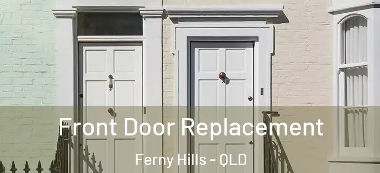  Front Door Replacement Ferny Hills - QLD