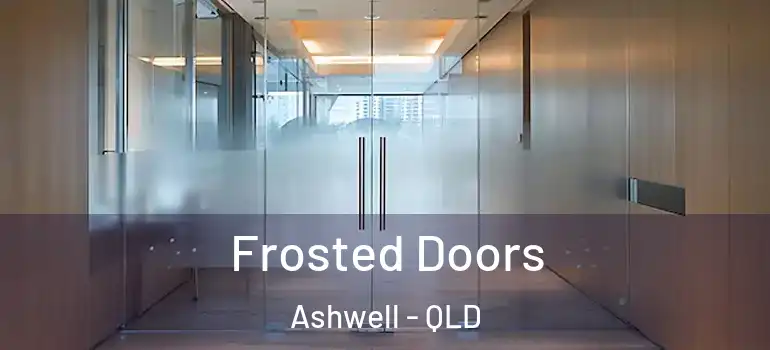  Frosted Doors Ashwell - QLD