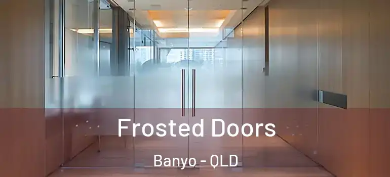  Frosted Doors Banyo - QLD