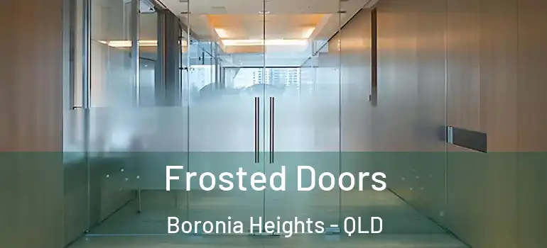  Frosted Doors Boronia Heights - QLD