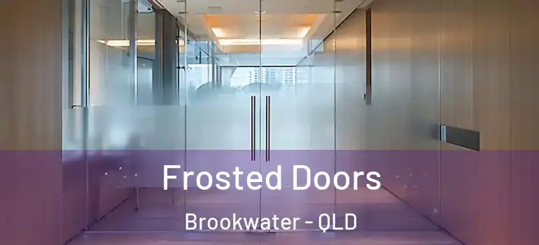  Frosted Doors Brookwater - QLD